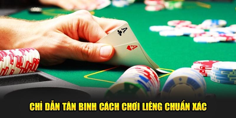 Chỉ dẫn tân binh cách chơi liêng chuẩn xác