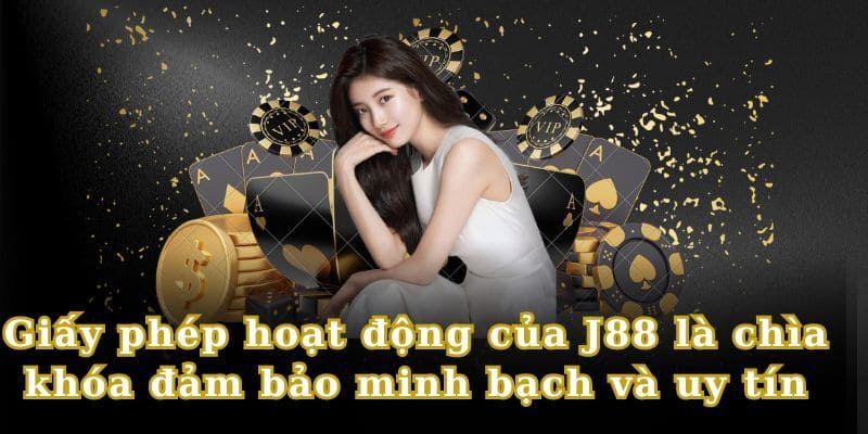 J88 có giấy phép hoạt động hợp pháp