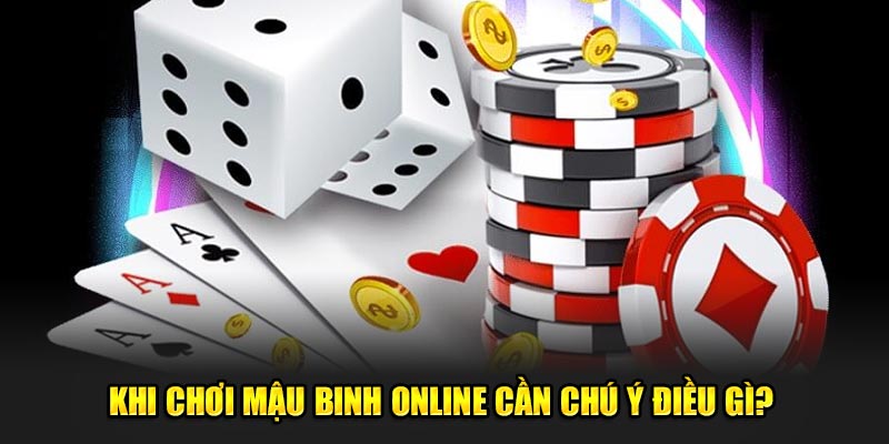 Khi chơi mậu binh online cần chú ý điều gì? 