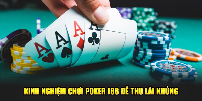 Kinh nghiệm chơi poker J88 dễ thu lãi khủng