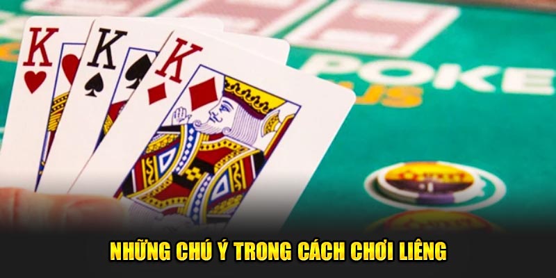 Những chú ý trong cách chơi liêng