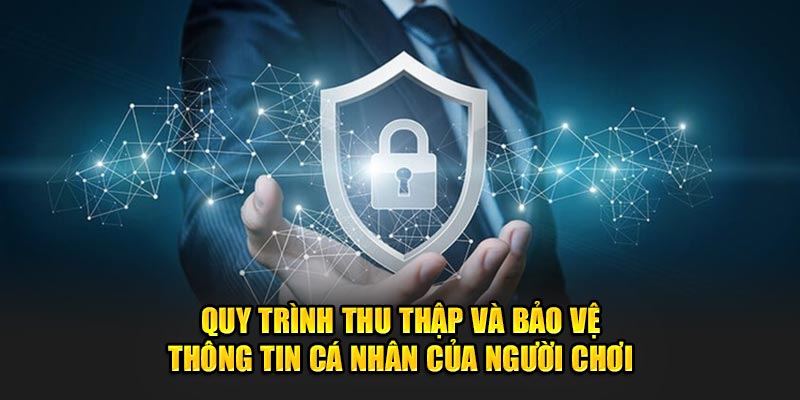 Quy trình thu thập và giữ gìn thông tin cá nhân của người chơi