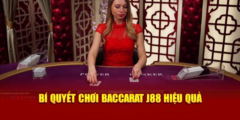 Bí quyết chơi Baccarat J88 hiệu quả