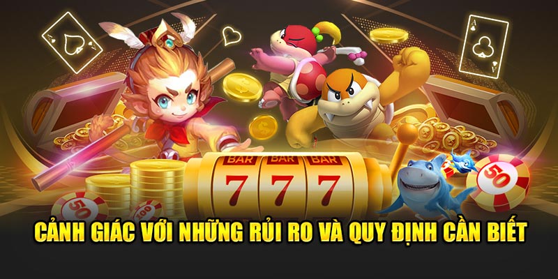 Cảnh giác với những rủi ro và quy định