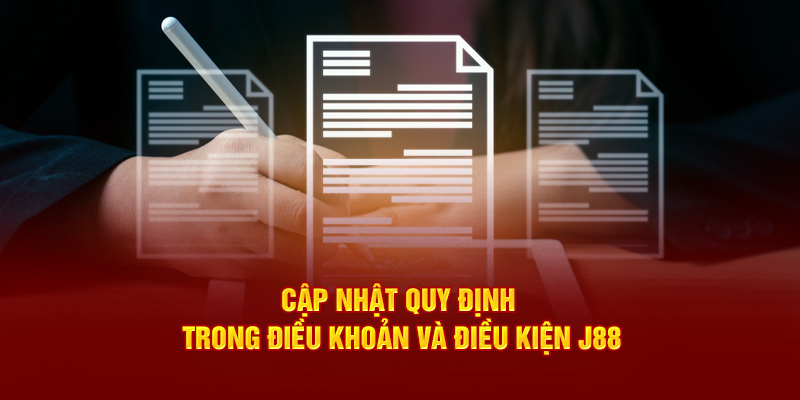 Cập nhật quy định trong điều khoản và điều kiện J88