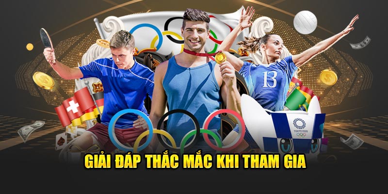 Giải đáp thắc mắc khi tham gia