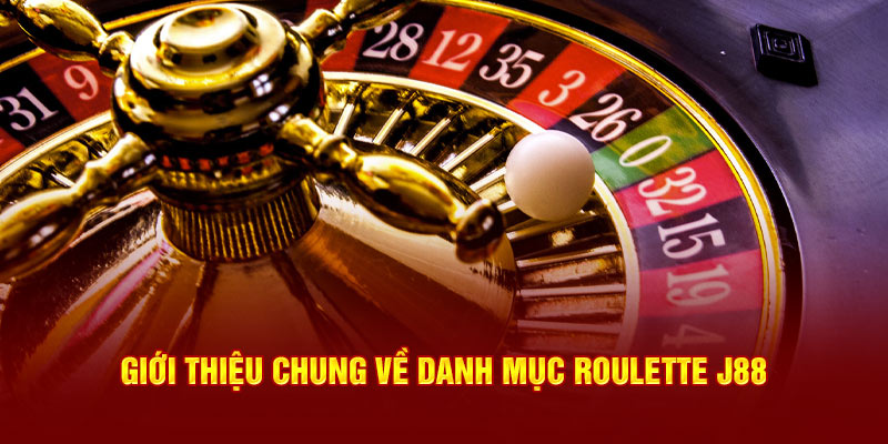 Giới thiệu chung về danh mục Roulette J88