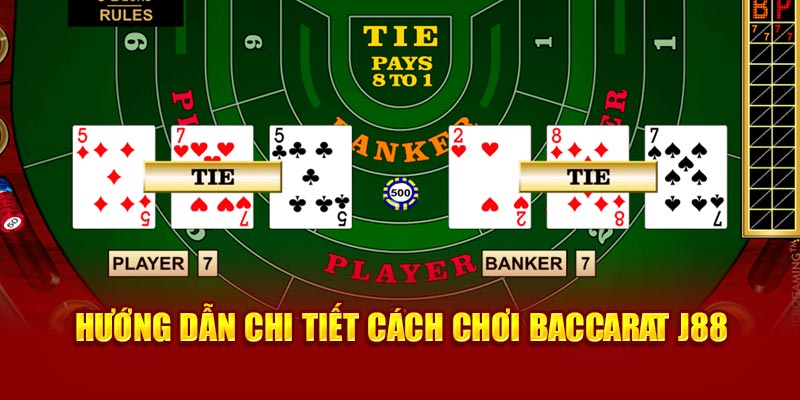 Hướng dẫn chi tiết cách chơi Baccarat J88