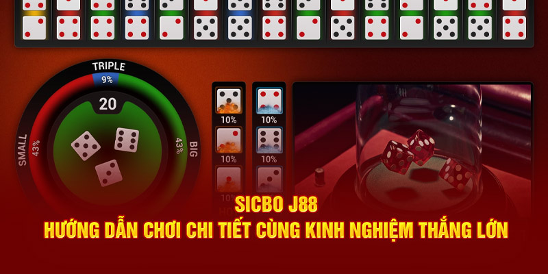 Sicbo J88: Hướng Dẫn Chơi Chi Tiết Cùng Kinh Nghiệm Thắng