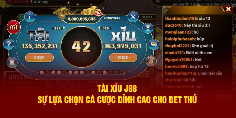 Tài Xỉu J88: Sự Lựa Chọn Cá Cược Đỉnh Cao Cho Bet Thủ