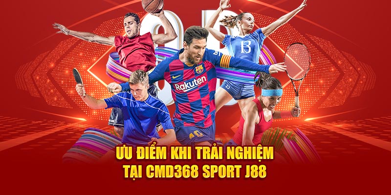 Ưu điểm khi trải nghiệm tại CMD368 Sport J88